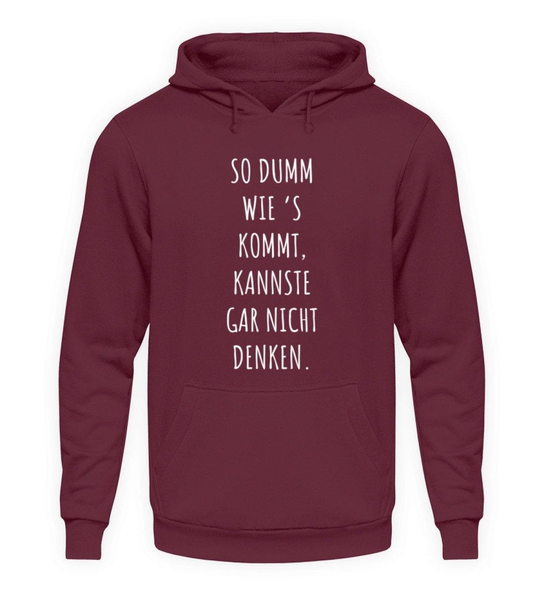 So dumm wie's kommt - Words on Shirts - Unisex Kapuzenpullover Hoodie