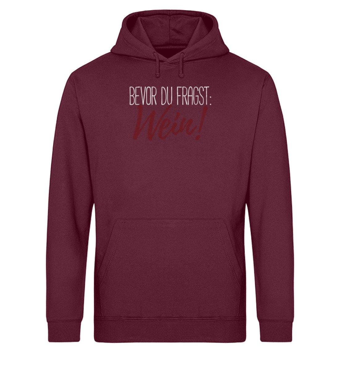 Bevor du fragst: Wein! - Unisex Organic Hoodie