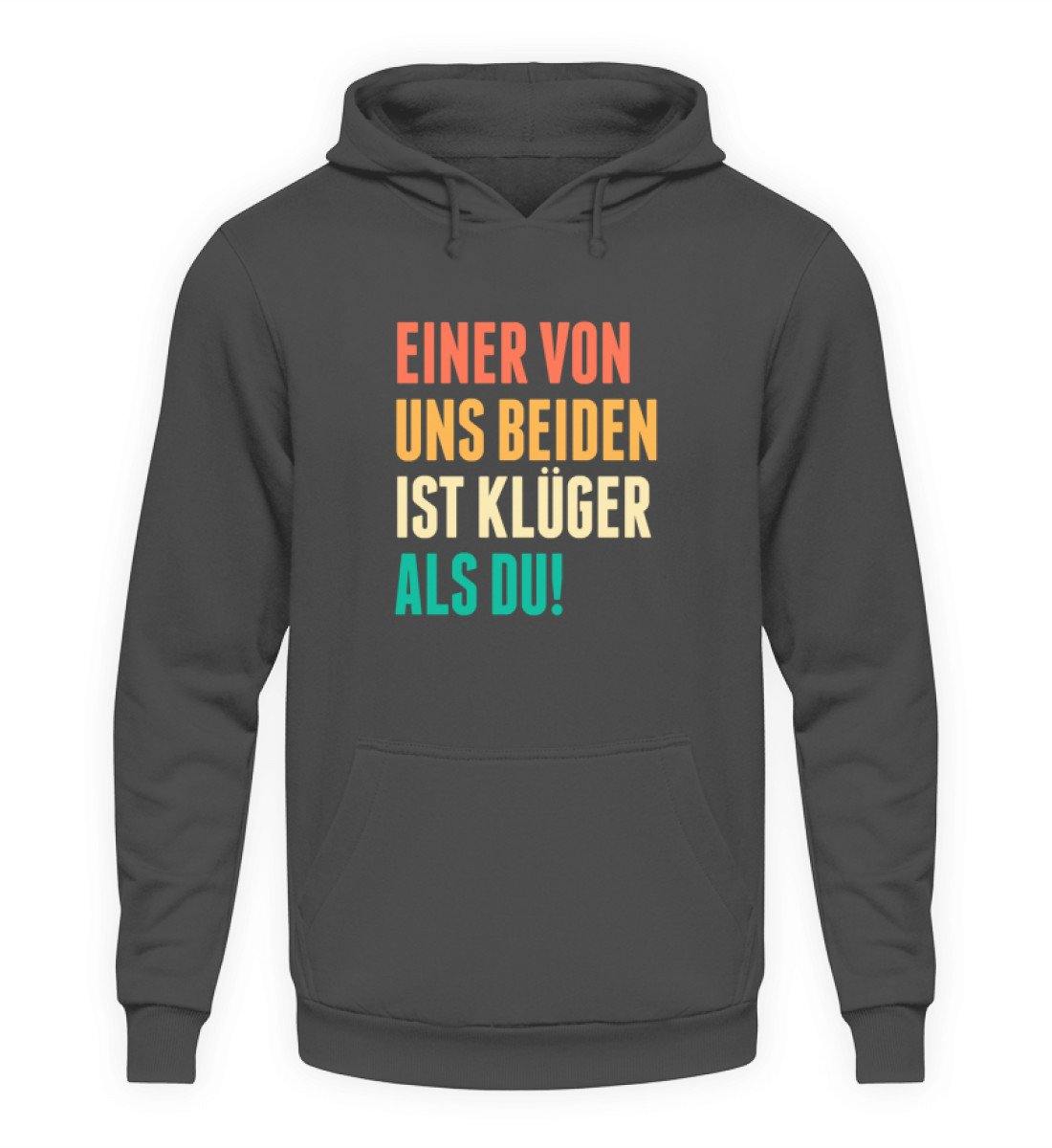 Einer von uns beiden ist klüger als du! - Words on Shirts - Unisex Kapuzenpullover Hoodie