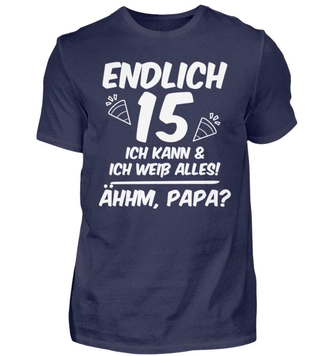 Geburtstag Endlich 15 Ähhm, Papa - Herren Shirt
