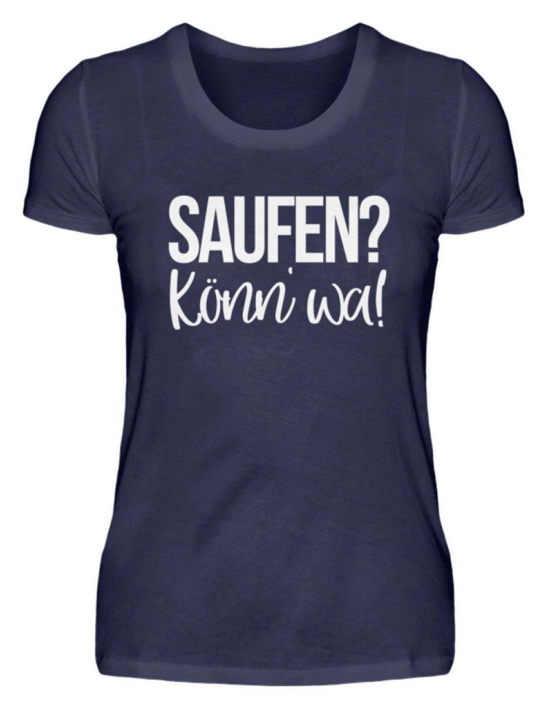 Saufen? Könn' wa! - Damenshirt