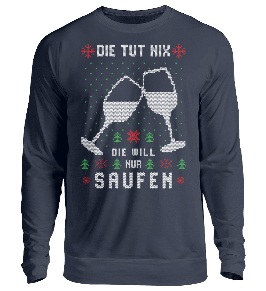 Die tut nix, die will nur Saufen - Ugly - Unisex Pullover