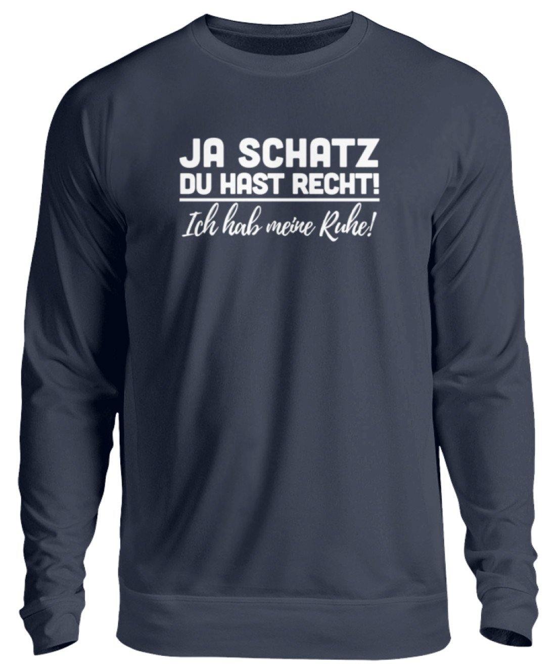 JA SCHATZ DU HAST RECHT - RUHE - Unisex Pullover