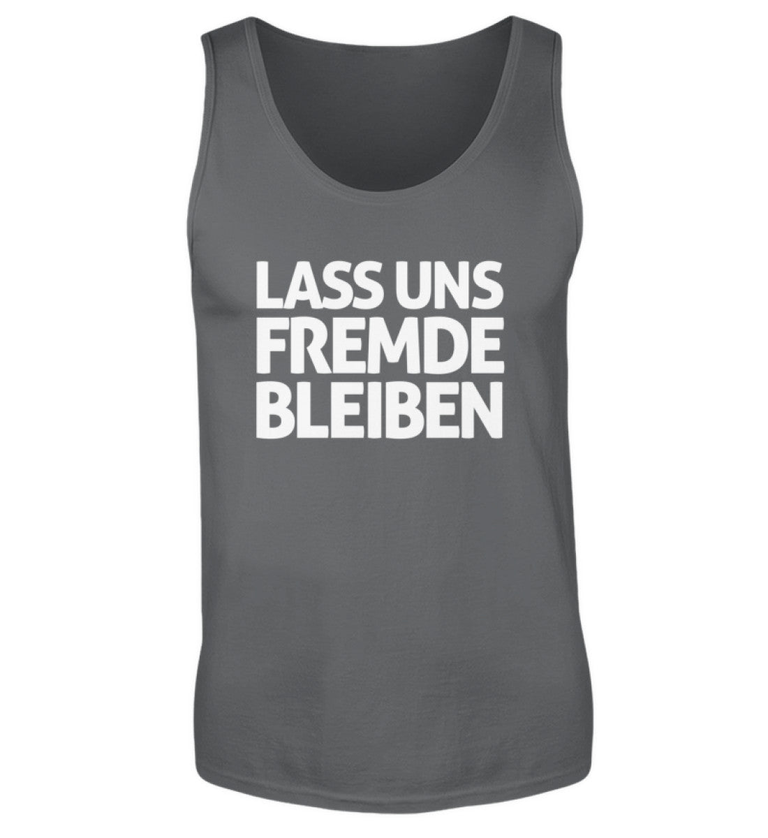Lass uns fremde bleiben - Herren Tanktop