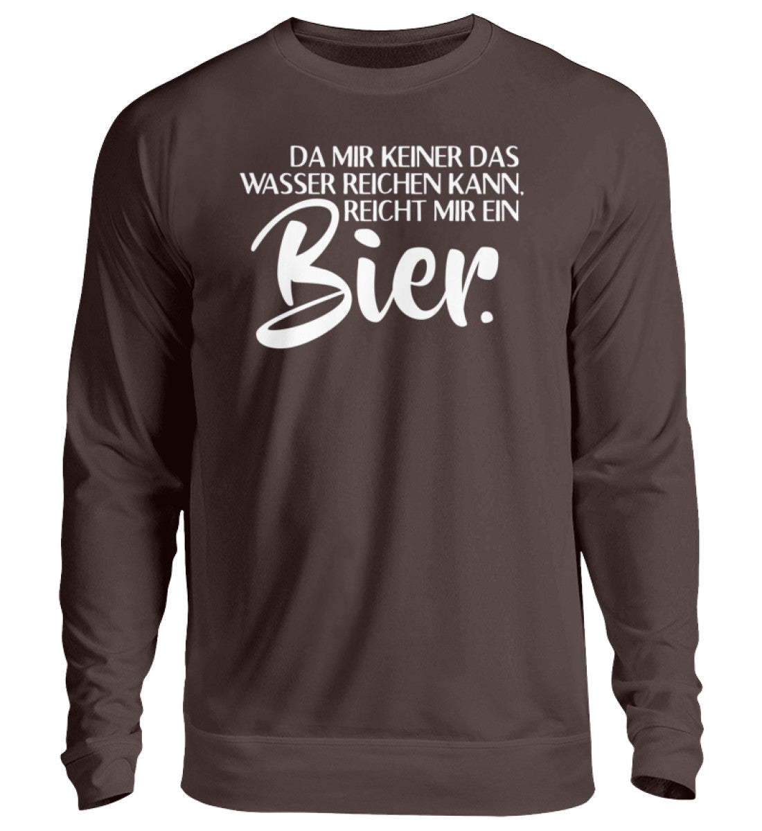 Das Wasser reichen- reicht mir Bier - Unisex Pullover