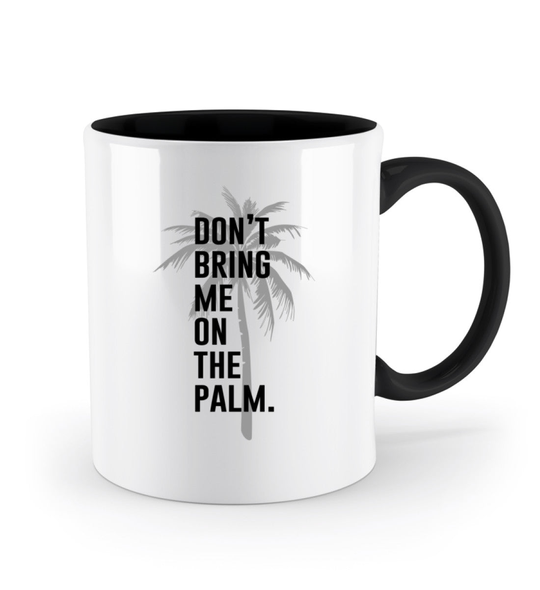 Don't bring me on the Palm - Zweifarbige Tasse
