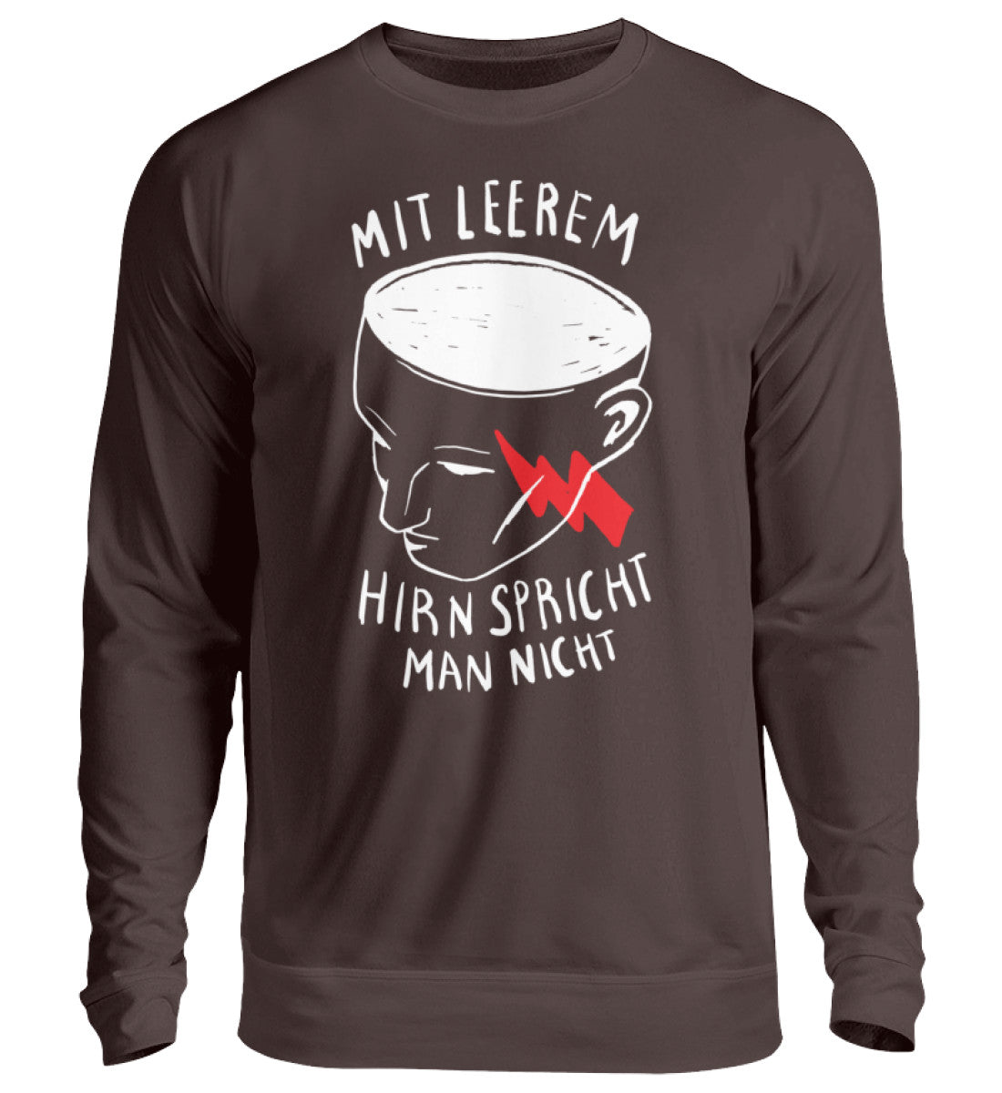 Mit leerem Hirn - Spricht man nicht - Unisex Pullover