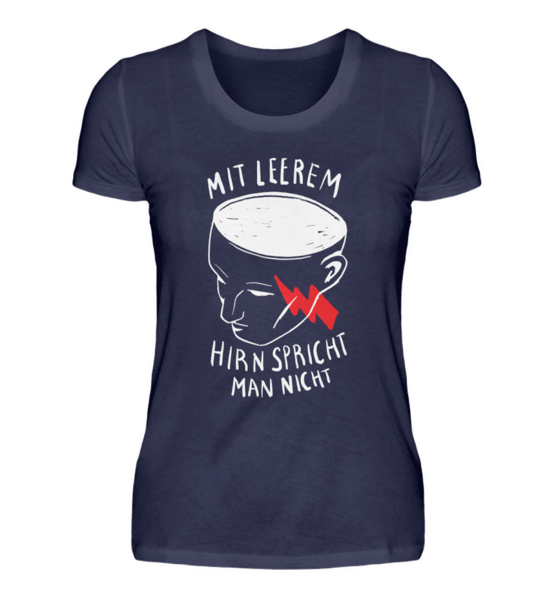 Mit leerem Hirn - Spricht man nicht - Damenshirt
