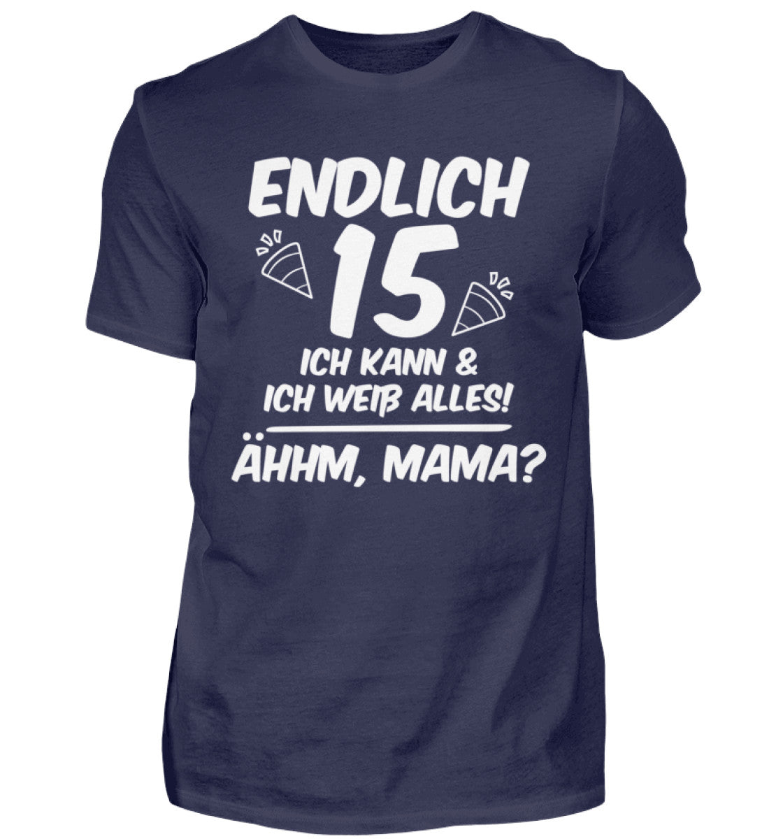 Geburtstag Endlich 15 Ähhm, Mama - Herren Shirt