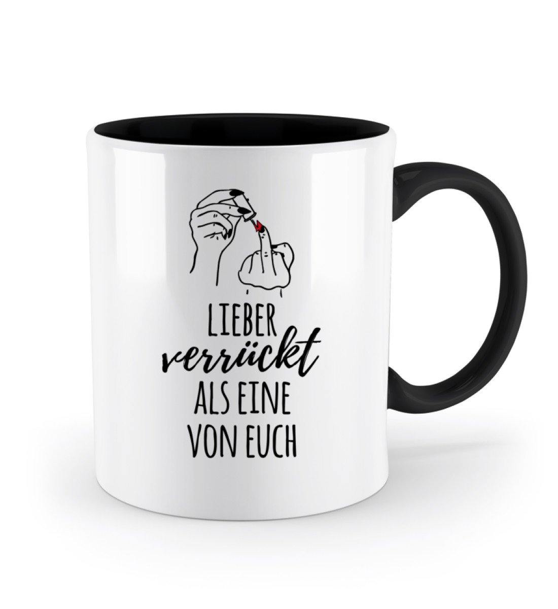 Lieber verrückt als Eine von Euch - Zweifarbige Tasse