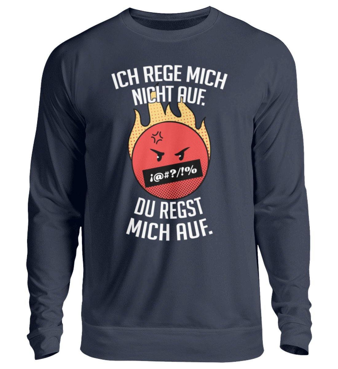 Ich Rege mich nicht auf. - Unisex Pullover