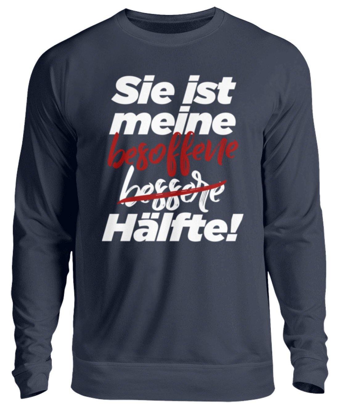 Sie ist meine besoffene Hälfte. - Unisex Pullover