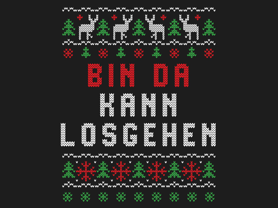 Bin da. Kann losgehen. - Ugly Sweater
