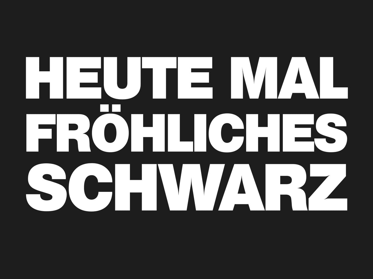 Heute mal fröhliches Schwarz