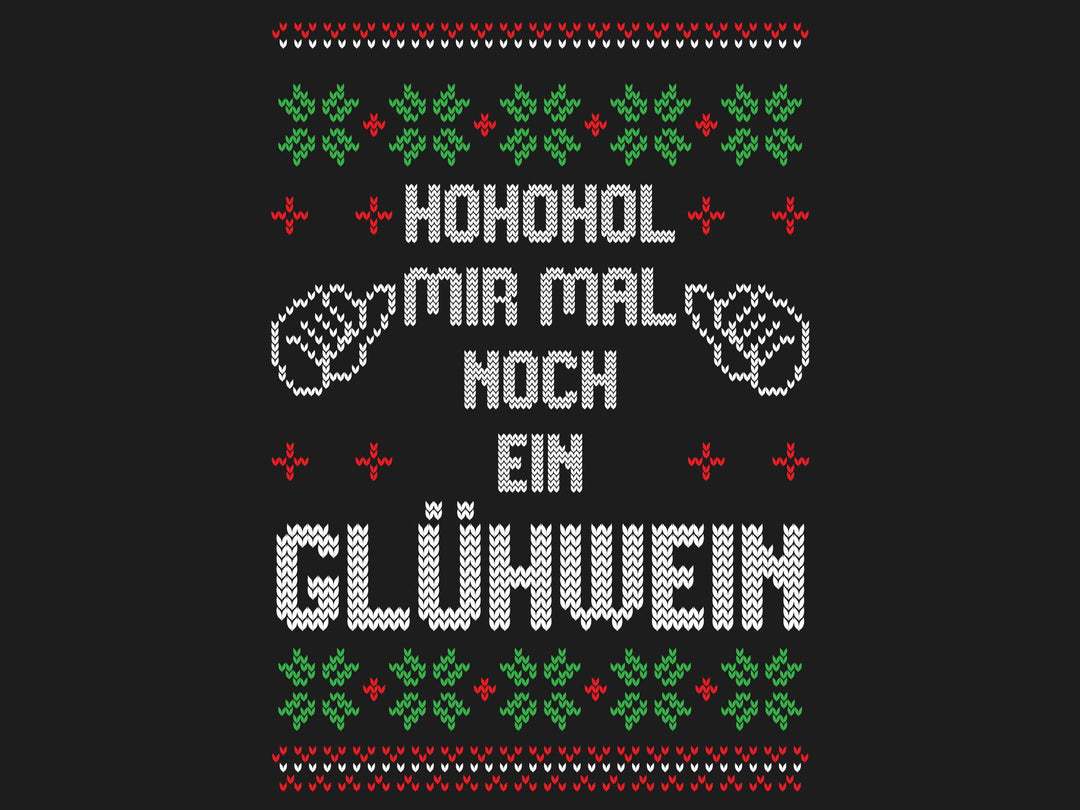 HoHoHol mir noch ein Glühwein - Ugly Sweater