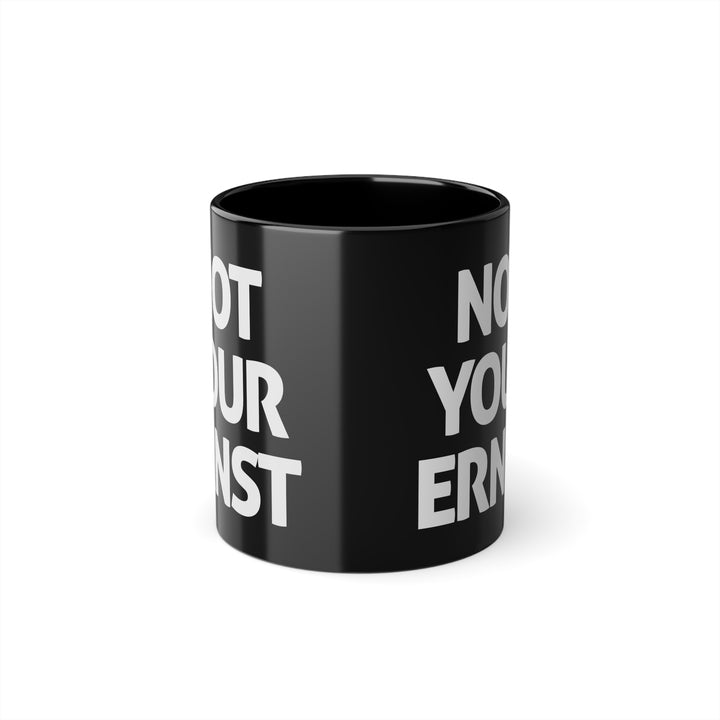 NOT YOUR ERNST – Schwarze Tasse