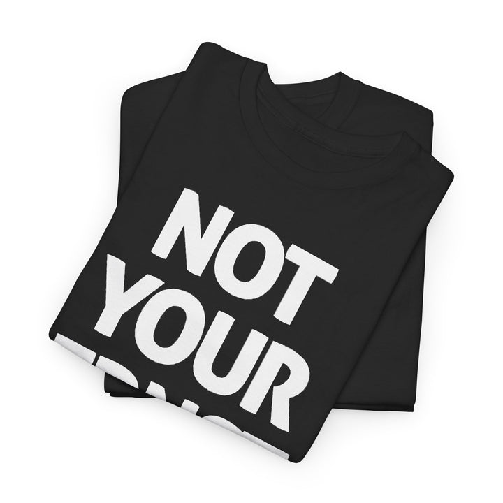 NOT YOUR ERNST – Unisex-T-Shirt