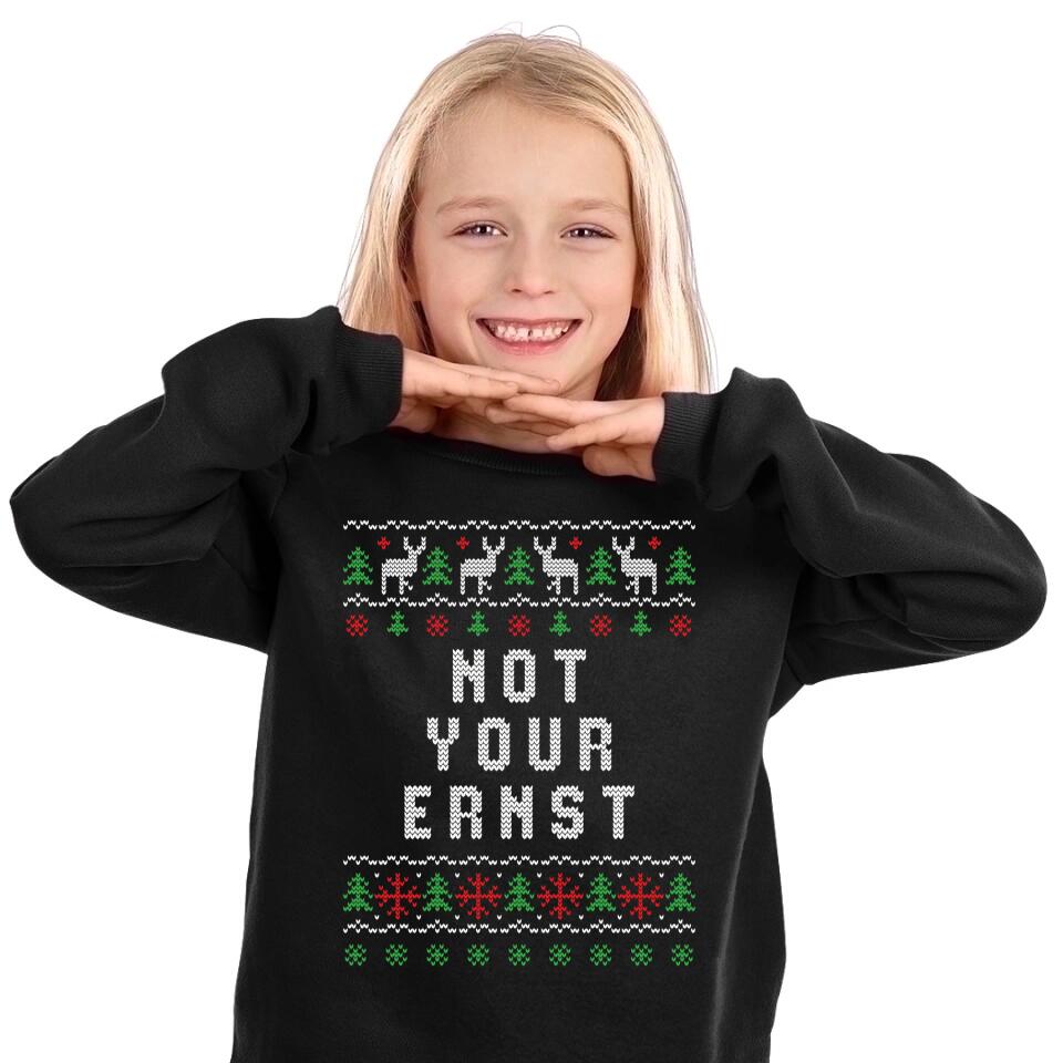 Not Your Ernst - Ugly Sweater - Pullover, Hoodies, T-Shirts