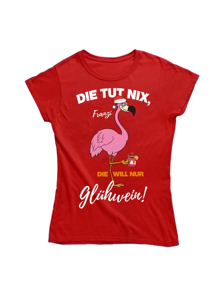 Flamingo - Die Tut nix, die will nur Glühwein - Pullover, Hoodies, T-Shirts - mit deinem Namen, dein Drink und deinem Text - personalisierbar & individuell - Weihnachten X-MAS