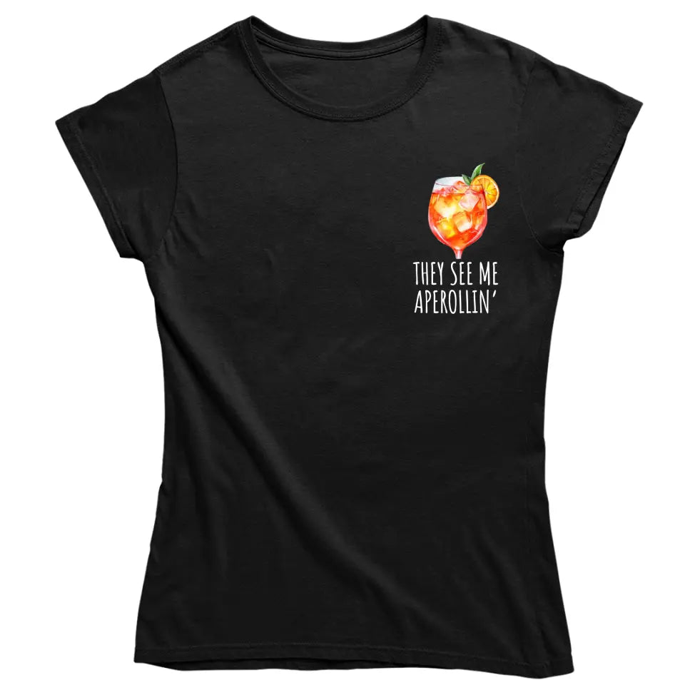 They see me Aperollin  - Aperol - T-Shirt - Damen & Herren