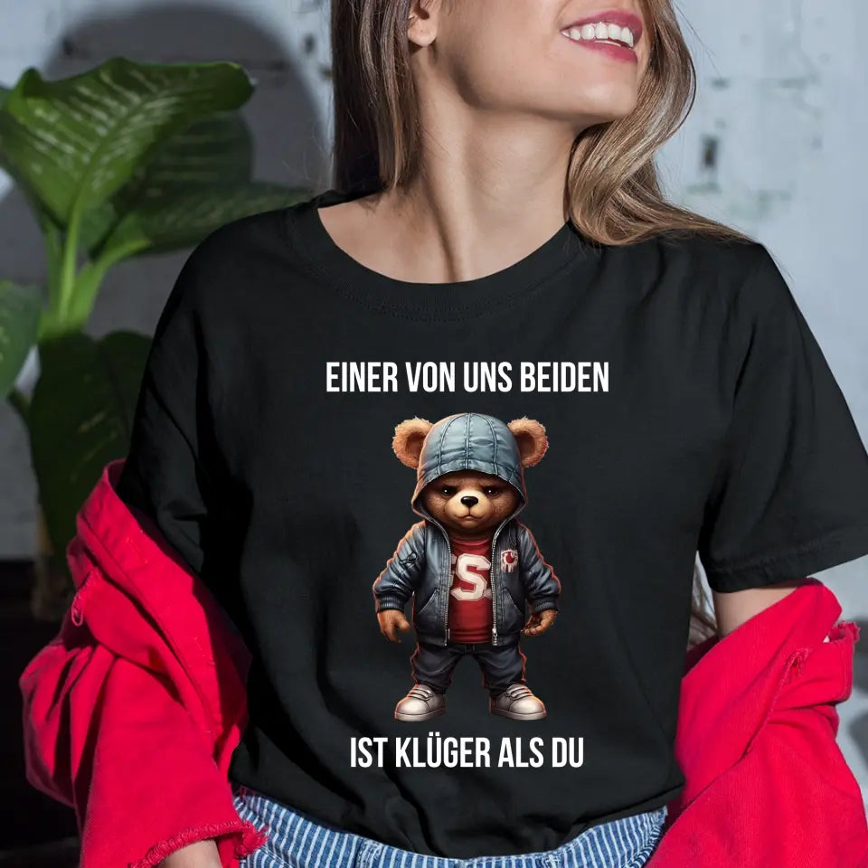 Einer von uns beiden ist klüger als du - Spruch - Bär T-Shirt oder Hoodie