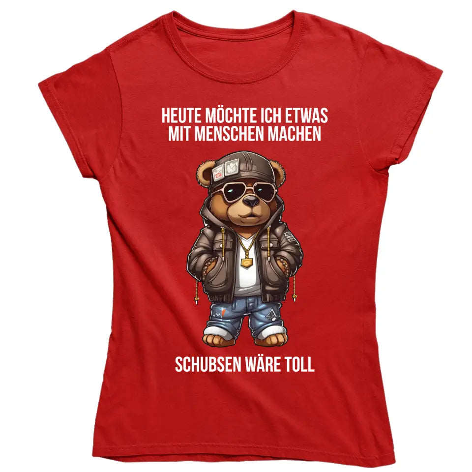 Heute möchte ich etwas mit Menschen machen. Schubsen wäre toll. - Spruch - Bär T-Shirt oder Hoodie