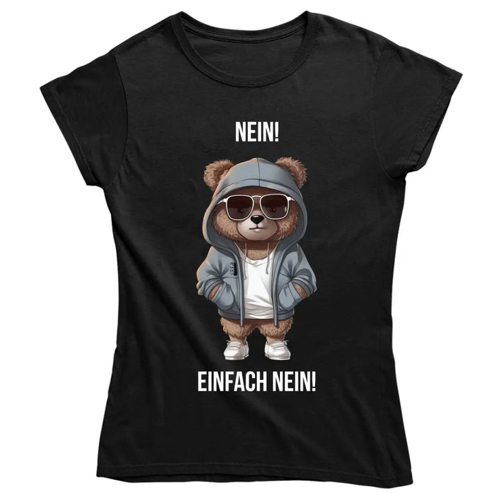 Nein. Einfach nein! - Spruch - Bär T-Shirt oder Hoodie