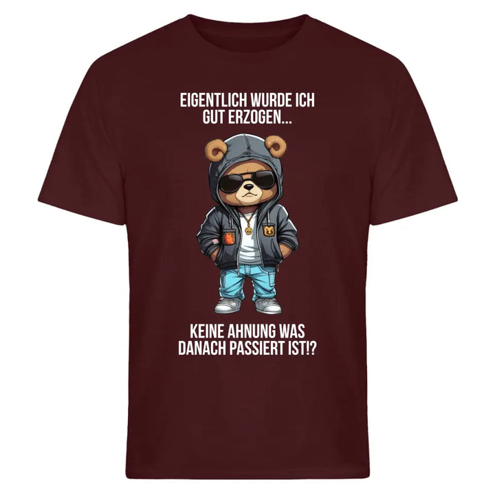 Eigentlich bin ich gut erzogen..Keine Ahnung, was dann passiert ist!? - Spruch - Bär T-Shirt oder Hoodie