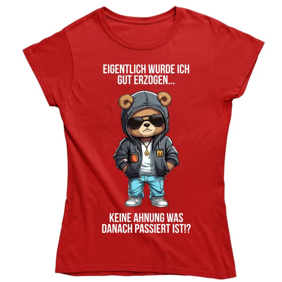 Eigentlich bin ich gut erzogen..Keine Ahnung, was dann passiert ist!? - Spruch - Bär T-Shirt oder Hoodie