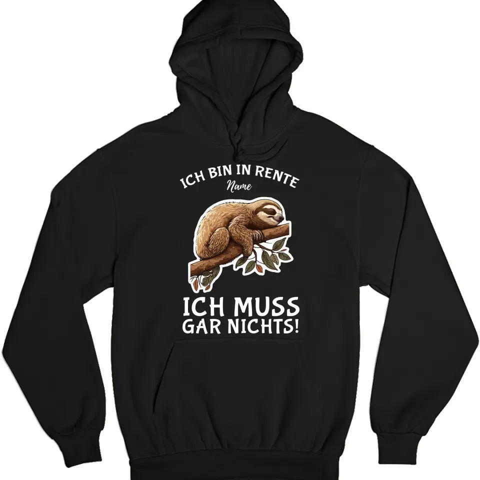 Ich bin in Rente - Ich muss gar nichts - Spruch - T-Shirt mit deinem Namen - personalisierbar - Damen, Herren & Kinder - mit Name - Faultier, Panda, Katze & Hund