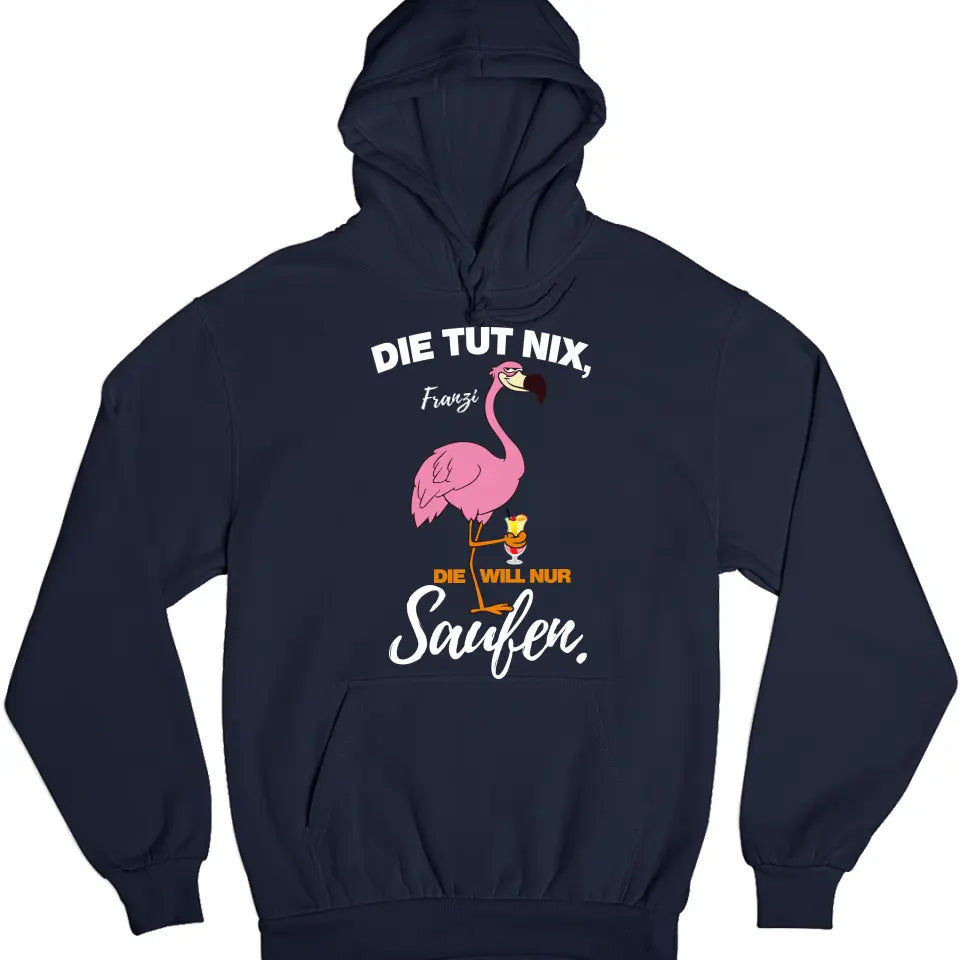 DIE TUT NIX, DIE WILL NUR SAUFEN! | FLAMINGO SHIRT MIT DEINEM NAMEN & DEINEM GETRÄNK | PARTY T-SHIRT INDIVIDUALISIERBAR/PERSONALISIERBAR - SH copy