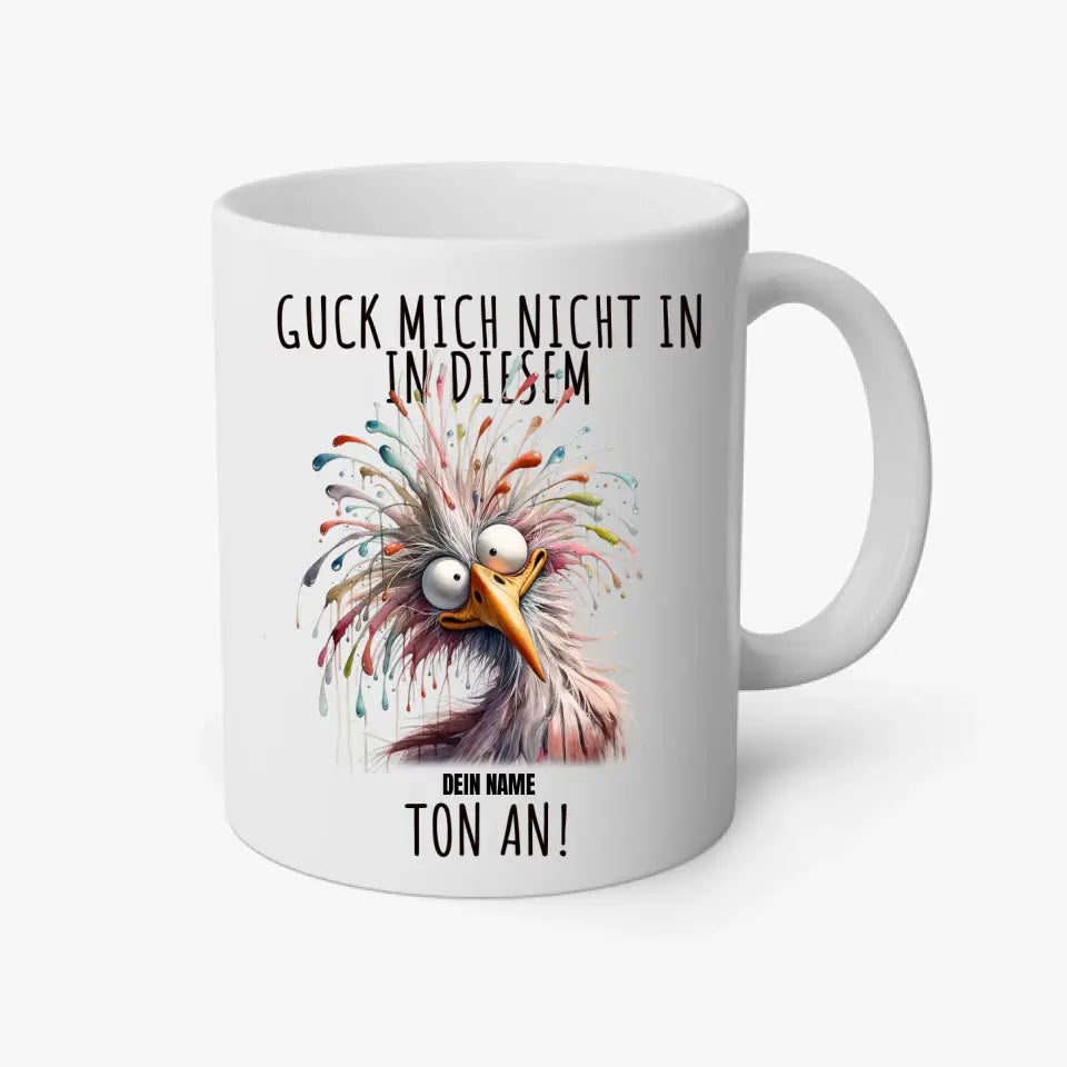 Guck mich nicht in diesem Ton an - lustige Tasse mit Vogel & deinem Namen personalisierbar