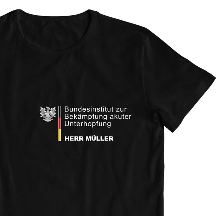 Bundesinstitut zur Bekämpfung akuter Unterhopfung - personalisierbar mit Name - T-Shirt