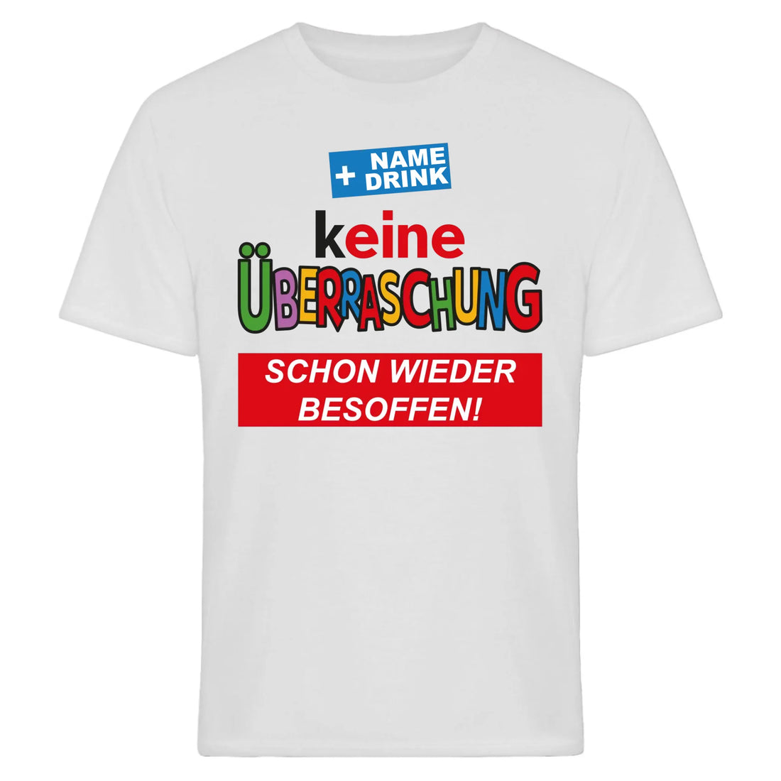 Keine Überraschung - Schon wieder besoffen! - personalisiert mit Name & Drink