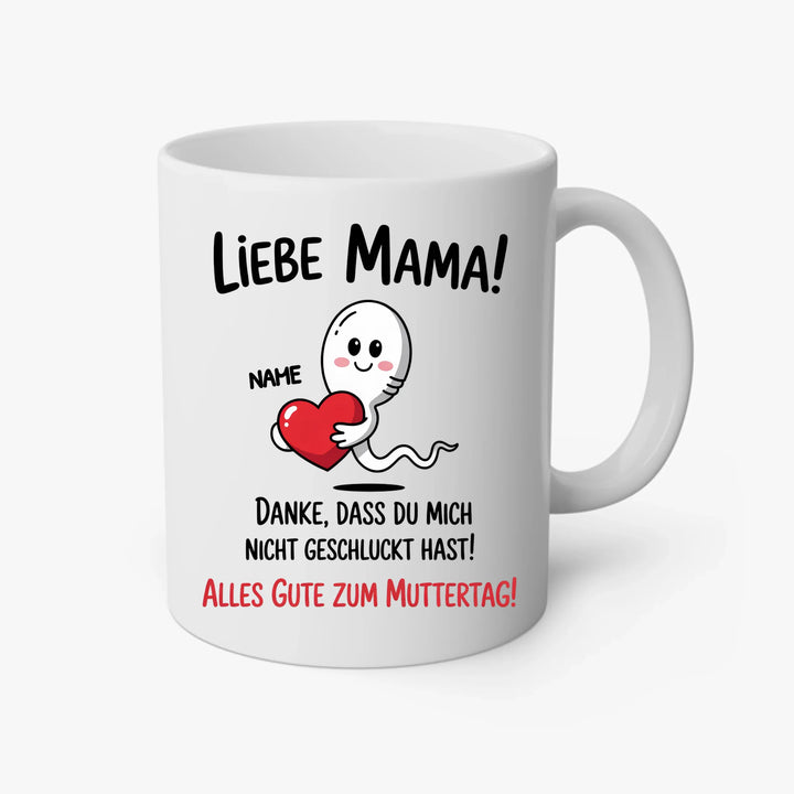 Liebe Mama! Danke, dass du mich nicht geschluckt hast. - Muttertag Geschenk Tasse - Name personalisiert