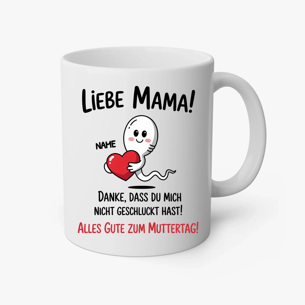 Liebe Mama! Danke, dass du mich nicht geschluckt hast. - Muttertag Geschenk Tasse - Name personalisiert - Words on Shirts