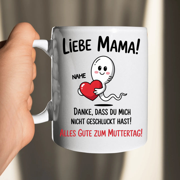 Liebe Mama! Danke, dass du mich nicht geschluckt hast. - Muttertag Geschenk Tasse - Name personalisiert