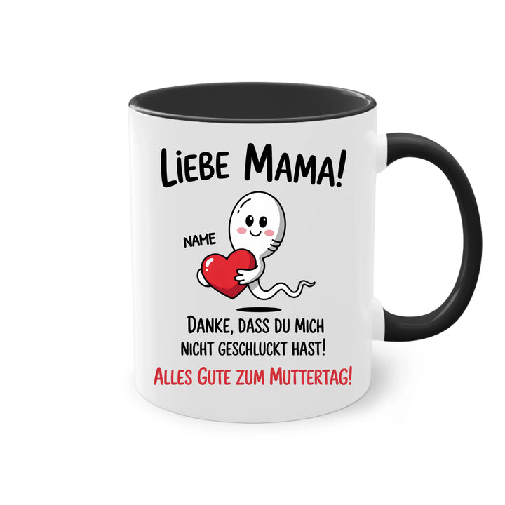 Liebe Mama! Danke, dass du mich nicht geschluckt hast. - Muttertag Geschenk Tasse - Name personalisiert
