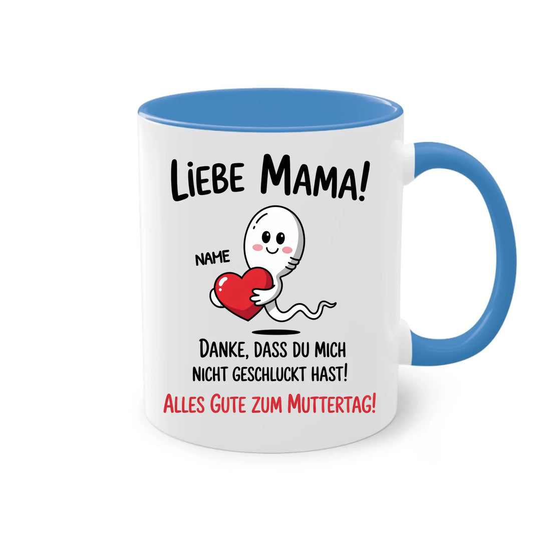 Liebe Mama! Danke, dass du mich nicht geschluckt hast. - Muttertag Geschenk Tasse - Name personalisiert