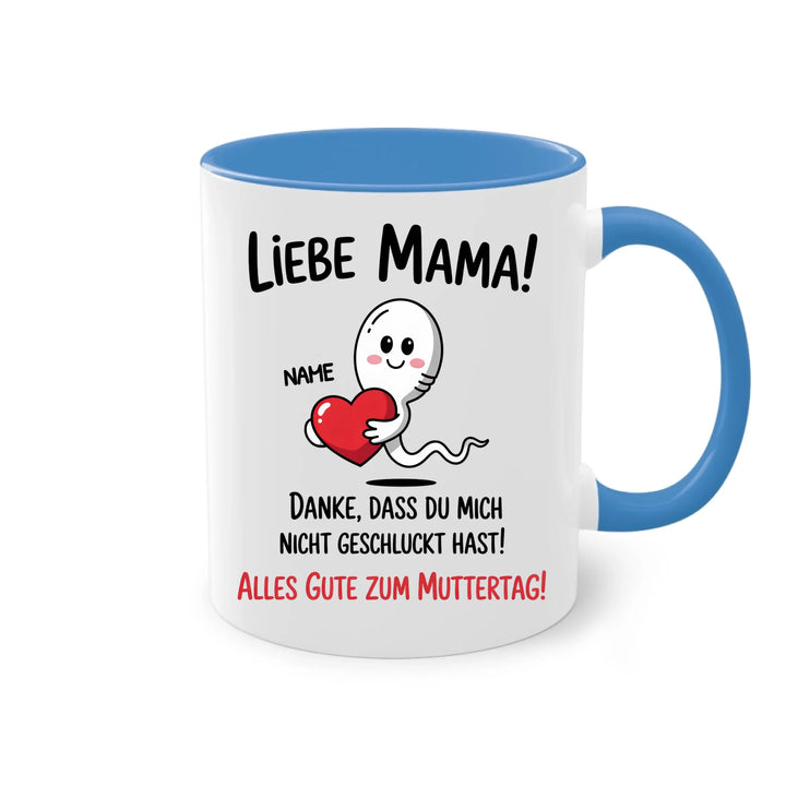 Liebe Mama! Danke, dass du mich nicht geschluckt hast. - Muttertag Geschenk Tasse - Name personalisiert