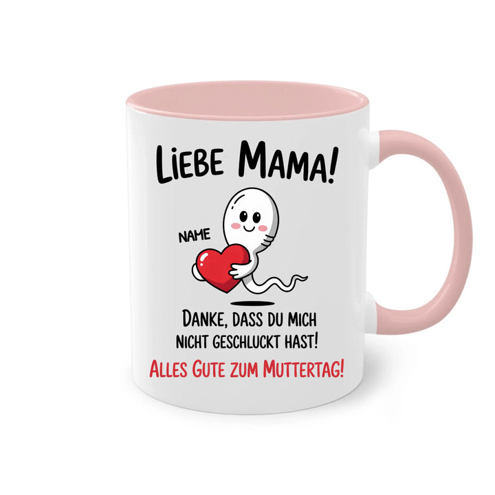 Liebe Mama! Danke, dass du mich nicht geschluckt hast. - Muttertag Geschenk Tasse - Name personalisiert