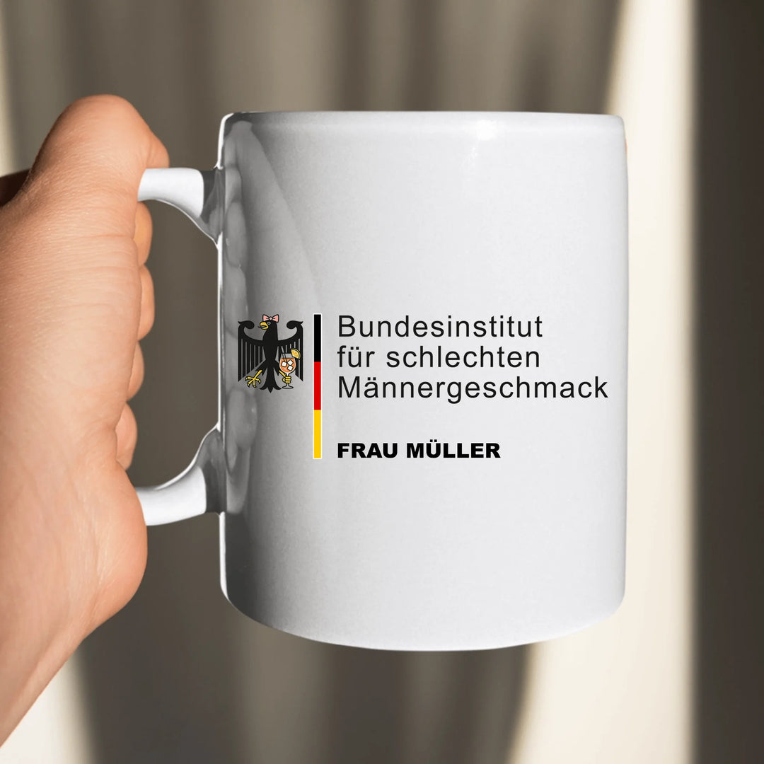 Bundesinstitut für schlechten Männergeschmack Geschenk Tasse - Name personalisiert