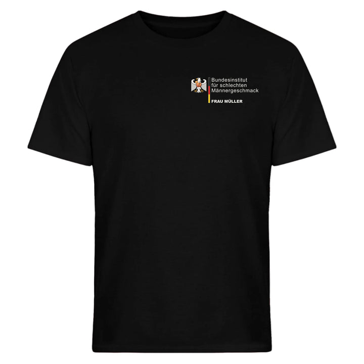 Bundesinstitut für schlechten Männergeschmack - personalisierbar mit Name - T-Shirt, Pullover