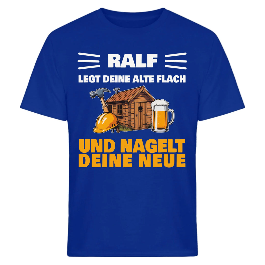 ...legt deine Alte flach und Nagelt deine Neue - personalisierbar mit Name - Malle T-Shirt