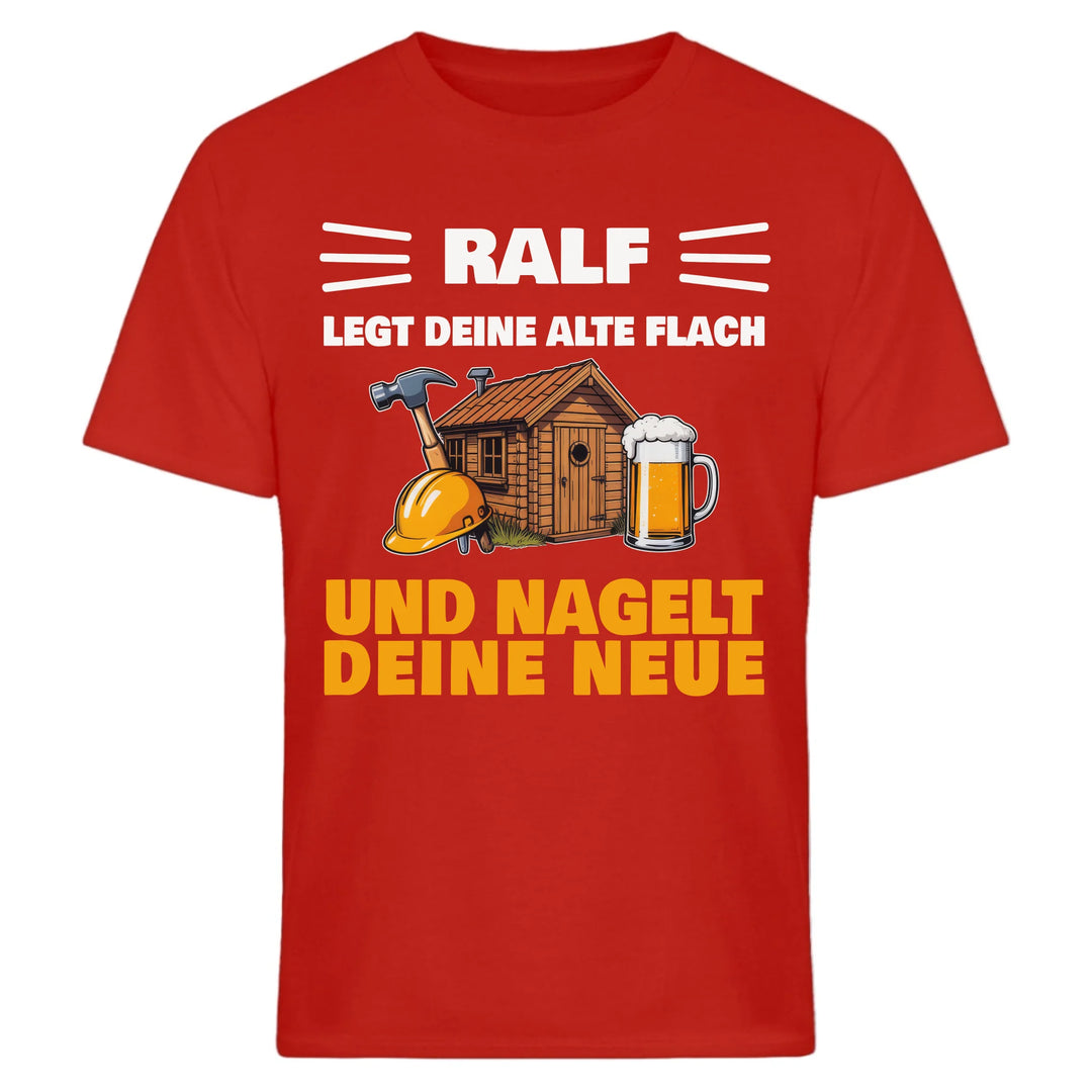 ...legt deine Alte flach und Nagelt deine Neue - personalisierbar mit Name - Malle T-Shirt
