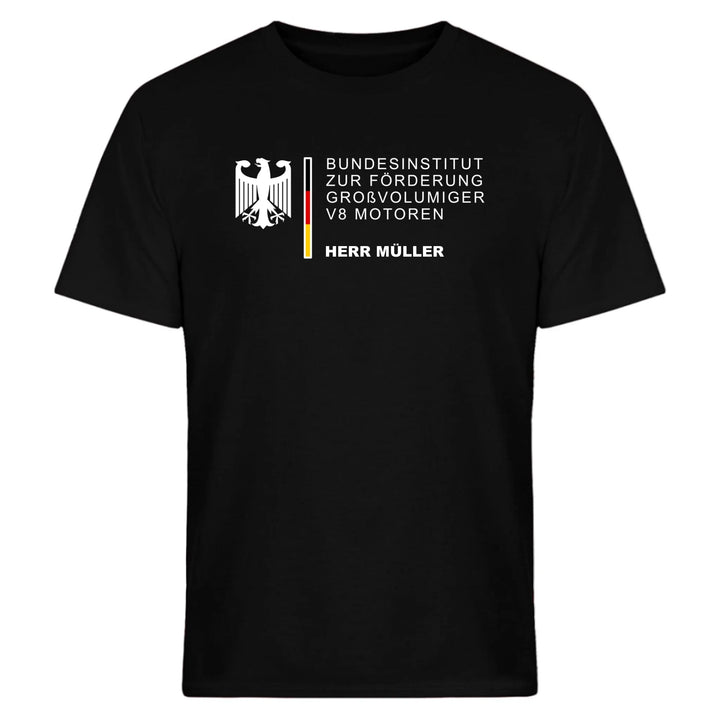 Bundesinstitut zur Förderung großvolumiger V8 Motoren mit Name - T-Shirt, Hoodie, Pullover