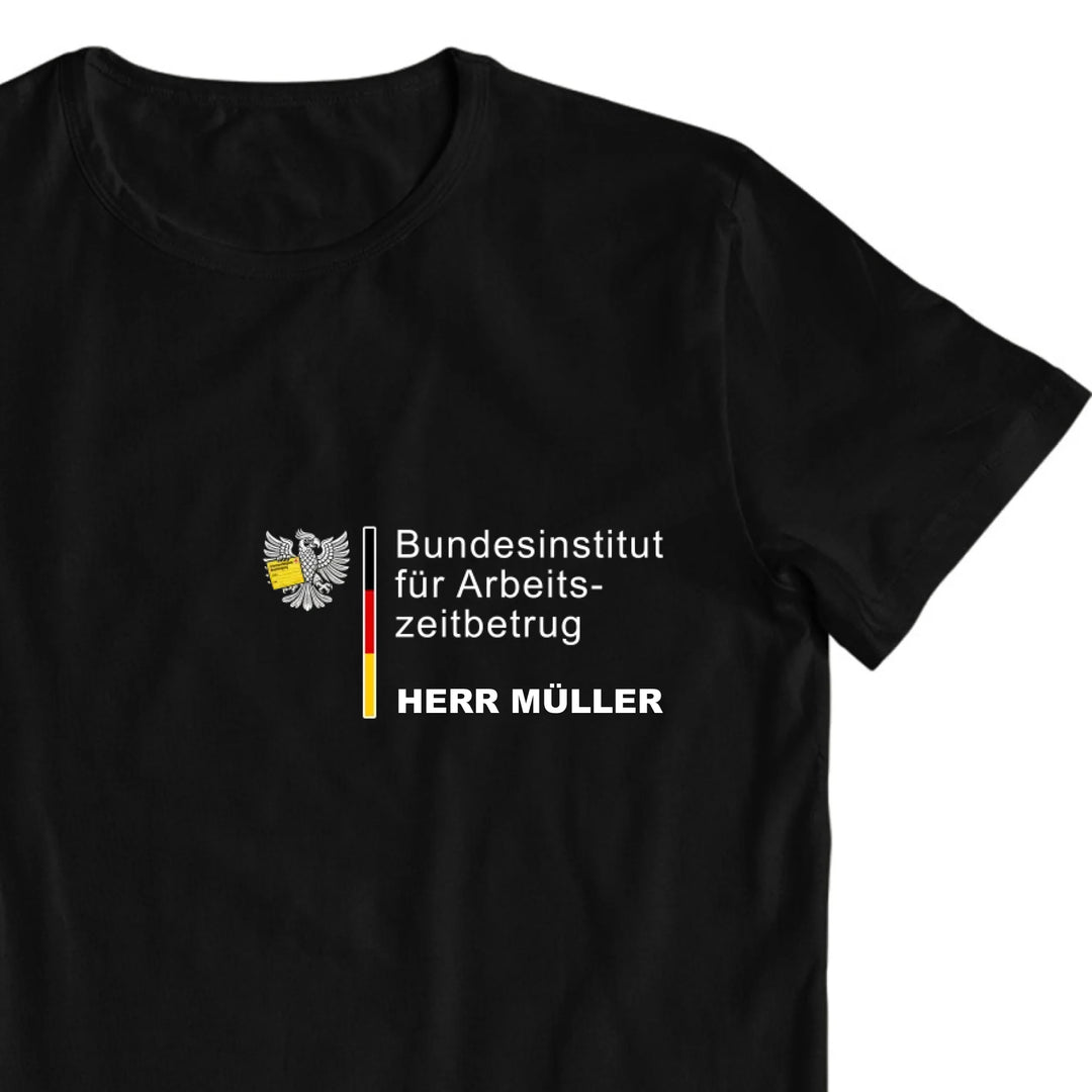 Bundesinstitut für Arbeitszeitbetrug - personalisierbar mit Name - T-Shirt - Words on Shirts