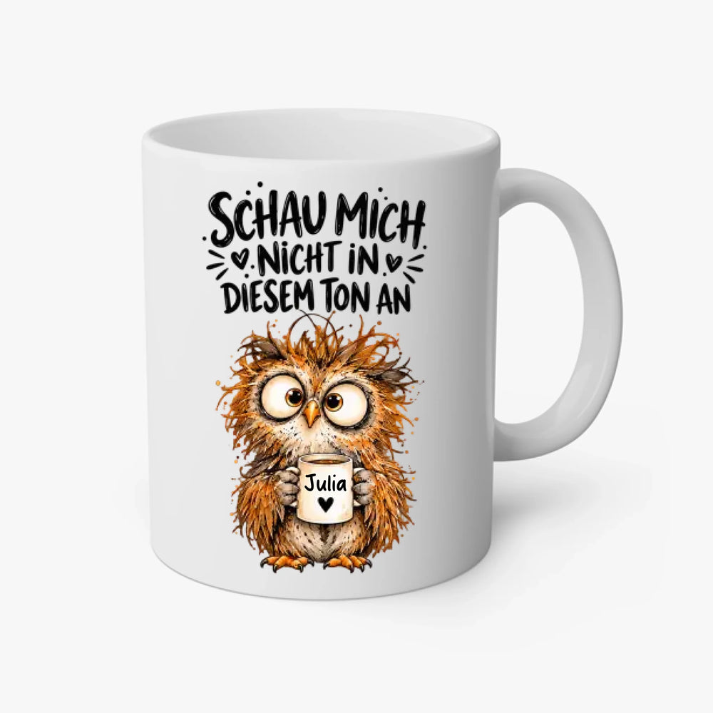 Schau mich nicht in diesem Ton an - personalisiert Tasse mit Name - Words on Shirts