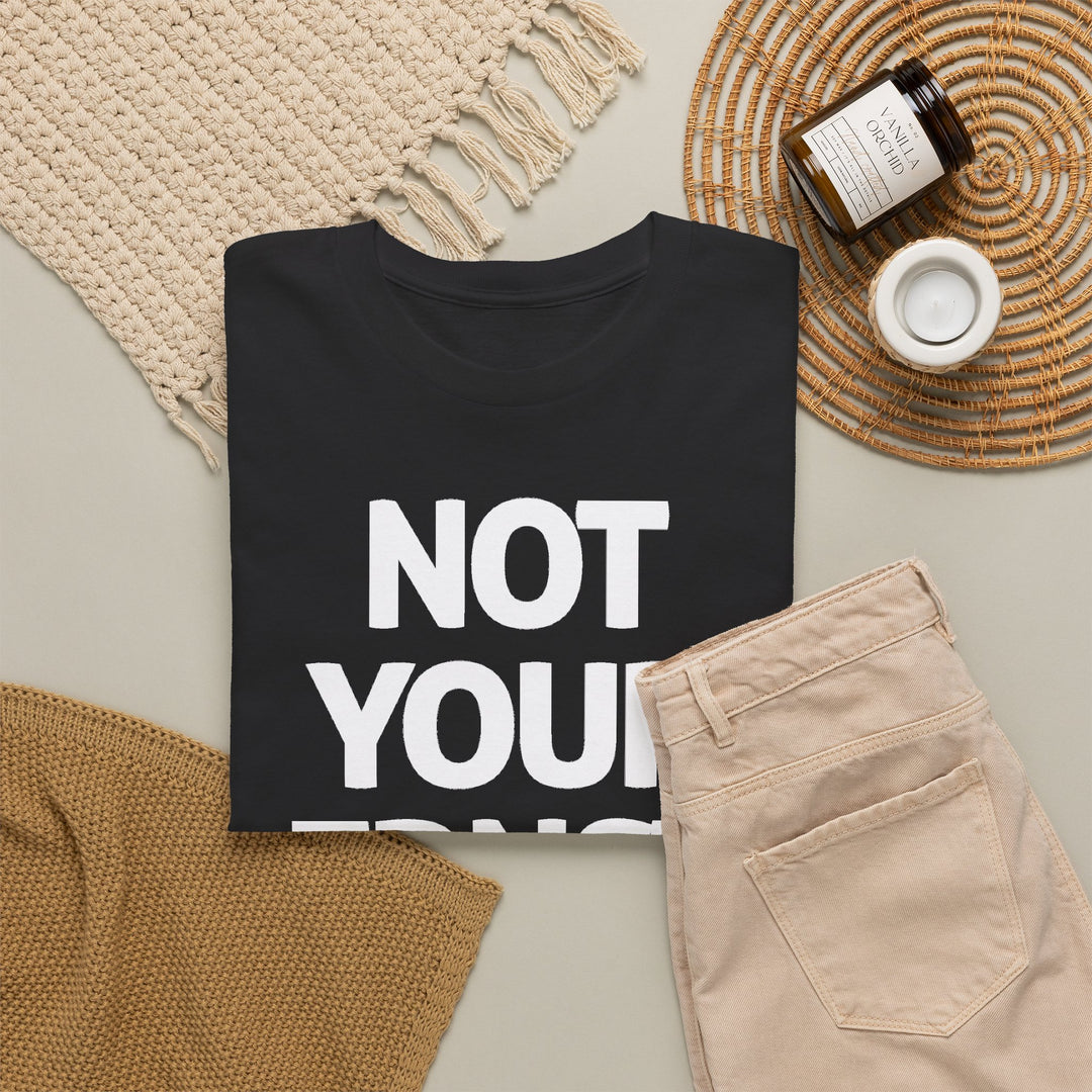 NOT YOUR ERNST – Unisex-T-Shirt