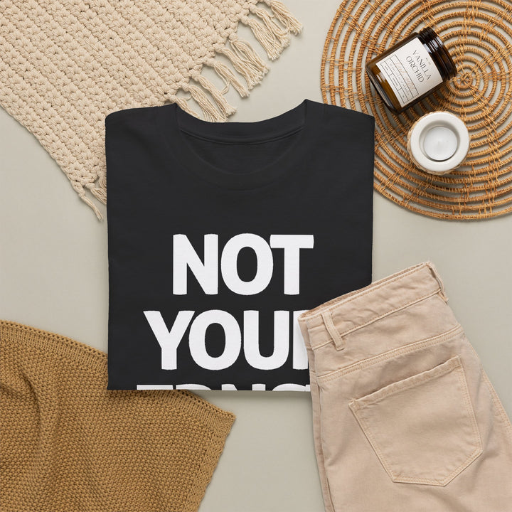NOT YOUR ERNST – Unisex-T-Shirt